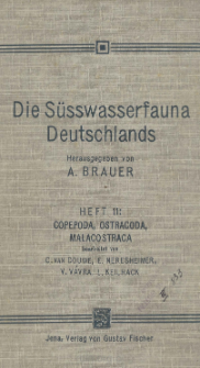 Die Süsswasserfauna Deutschlands : eine Exkursionsfauna. H. 11, Copepoda, Ostracoda, Malacostraca