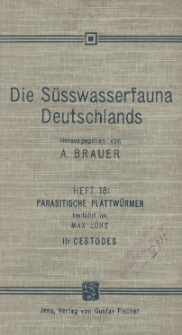 Die Süsswasserfauna Deutschlands : eine Exkursionsfauna. H. 18, Parasitische Plattwürmer. 2, Cestodes
