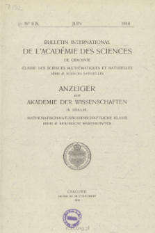 Bulletin International de L'Acad&eacute;mie des Sciences de Cracovie. Classe des Sciences Math&eacute;matiques et Naturelles. Anzeiger der Akademie der Wissenschaften in Krakau. Mathematisch-Naturwissenschaftliche Klasse. Reihe B, Biologische Wissenschaften. S&eacute;rie B, Sciences Naturelles, No 6