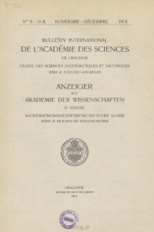 Bulletin International de L'Acad&eacute;mie des Sciences de Cracovie. Classe des Sciences Math&eacute;matiques et Naturelles. Anzeiger der Akademie der Wissenschaften in Krakau. Mathematisch-Naturwissenschaftliche Klasse. Reihe B, Biologische Wissenschaften. S&eacute;rie B, Sciences Naturelles, No 9-10