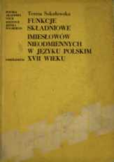 Funkcje składniowe imiesłow&oacute;w̤ nieodmiennych w języku polskim XVII wieku