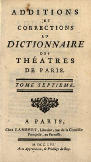 Additions Et Corrections Au Dictionnaire Des Th&eacute;&acirc;tres De Paris. T. 7
