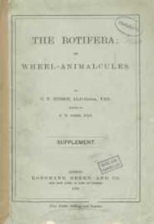 The rotifera ; or wheel-animalcules, both british and foregin. v. 1-[3] with supplement