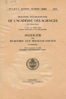 Anzeiger der Akademie der Wissenschaften in Krakau, Philologische Klasse, Historisch-Philosophische Klasse. (1912) No. 1,2-3 Janvier-Février-Mars