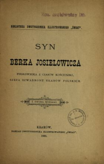 Syn Berka Josielowicza, pułkownika z czas&oacute;w Kościuszki, szefa szwadronu ułan&oacute;w polskich