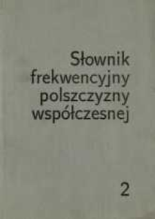 Słownik frekwencyjny polszczyzny współczesnej. [t.] 2