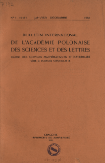 Bulletin International de L'Acad&eacute;mie des Sciences de Cracovie. Classe des Sciences Math&eacute;matiques et Naturelles. Anzeiger der Akademie der Wissenschaften in Krakau. Mathematisch-Naturwissenschaftliche Klasse. Reihe B, Biologische Wissenschaften. S&eacute;rie B, Sciences Naturelles, 1932, No 1-10