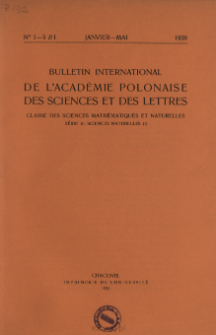 Bulletin International de L'Acad&eacute;mie des Sciences de Cracovie. Classe des Sciences Math&eacute;matiques et Naturelles. Anzeiger der Akademie der Wissenschaften in Krakau. Mathematisch-Naturwissenschaftliche Klasse. Reihe B, Biologische Wissenschaften. S&eacute;rie B, Sciences Naturelles, 1938, No 1-5