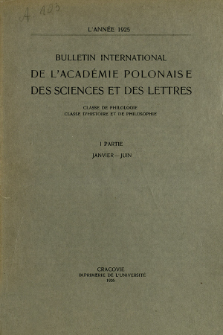 Bulletin International de L'Acad&eacute;mie Polonaise des Sciences et des Lettres : Classe de Philologie : Classe d'Histoire et de Philosophie. (1925) I Partie Janvier-Juin