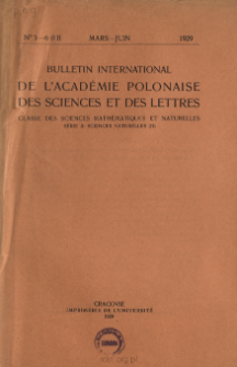 Bulletin International de L'Acad&eacute;mie Polonaise des Sciences et des Lettres. Classe des Sciences Math&eacute;matiques et Naturelles. Serie B: Sciences Naturelles (II), 1929, No 3-6