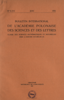 Bulletin International de L'Académie Polonaise des Sciences et des Lettres. Classe des Sciences Mathématiques et Naturelles. Serie B: Sciences Naturelles (II), 1931, No 6