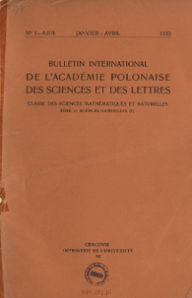 Bulletin International de L'Académie Polonaise des Sciences et des Lettres. Classe des Sciences Mathématiques et Naturelles. Serie B: Sciences Naturelles (II), 1932, No 1-4