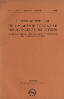 Bulletin International de L'Acad&eacute;mie Polonaise des Sciences et des Lettres. Classe des Sciences Math&eacute;matiques et Naturelles. Serie B: Sciences Naturelles (II), 1934, No 1-2