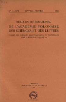 Bulletin International de L'Académie Polonaise des Sciences et des Lettres. Classe des Sciences Mathématiques et Naturelles. Serie B: Sciences Naturelles (II), 1934, No 1-2