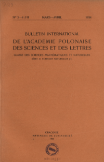Bulletin International de L'Acad&eacute;mie Polonaise des Sciences et des Lettres. Classe des Sciences Math&eacute;matiques et Naturelles. Serie B: Sciences Naturelles (II), 1934, No 3-4