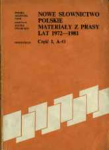 Nowe słownictwo polskie : materiały z prasy lat 1972-1981. Cz. 1, A - O