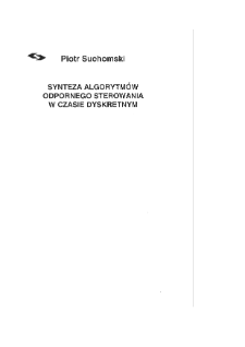 Synteza algorytm&oacute;w odpornego sterowania w czasie dyskretnym * Wprowadzenie * Modele łańcuchowe * Zakończenie