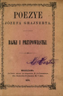Poezye Józefa Grajnerta : bajki i przypowiastki.