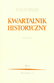 Kwartalnik Historyczny R. 81 nr 2 (1974), Przeglądy - Polemiki - Propozycje
