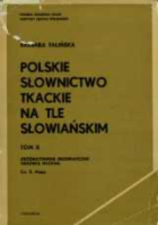 Polskie słownictwo tkackie na tle słowiańskim. T. 2 cz. 2. Zróżnicowanie geograficzne ; Obróbka włókna (Mapy).