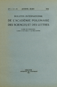Bulletin International de L'Acad&eacute;mie Polonaise des Sciences et des Lettres : Classe de Philologie : Classe d'Histoire et de Philosophie. (1930) No. 1-3. I-II Janvier-Mars