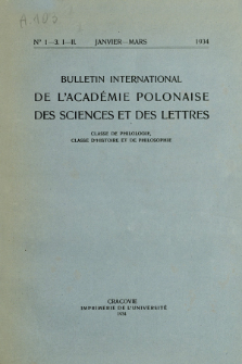 Bulletin International de L'Acad&eacute;mie Polonaise des Sciences et des Lettres : Classe de Philologie : Classe d'Histoire et de Philosophie. (1934) No. 1-3. I-II Janvier-Mars