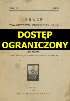 Prace Towarzystwa Przyjaci&oacute;ł Nauk w Wilnie. Travaux de la Soci&eacute;t&eacute; des Sciences et de Lettres de Wilno. Classe des sciences math&eacute;matiques et naturelles Wydział Nauk Matematycznych i Przyrodniczych. =