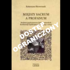 Między sacrum a profanum : studium językoznawcze listów pasterskich Konferencji Episkopatu Polski (1945-2005)
