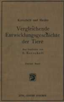 Vergleichende Entwicklungsgeschichte der Tiere neu bearbeitet von E. Korschelt. Zweiter Band