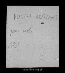 Rostki-Kotowo. Files of Wizna district in the Middle Ages. Files of Historico-Geographical Dictionary of Masovia in the Middle Ages