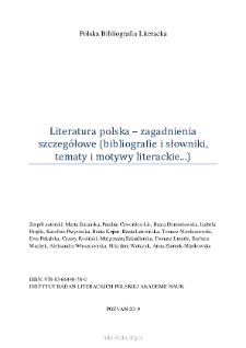 Polska Bibliografia Literacka: Literatura polska – zagadnienia szczegółowe (bibliografie i słowniki, tematy i motywy literackie...) - 2019