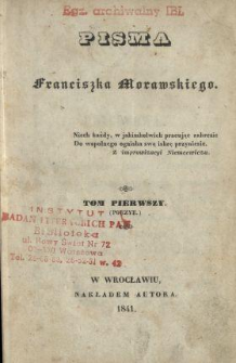 Pisma Franciszka Morawskiego. T. 1, (Poezye).