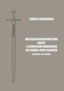 Wczesnośredniowieczne groby z elementami uzbrojenia na terenie ziem polskich (X-XIII w.). Materiały do studiów