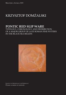 Pontic Red Slip Ware. Typology, Chronology, and Distribution of a Major Group of Late Roman Fine Pottery in the Black Sea Region