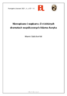 Nienapisane i napisane. O niekt&oacute;rych dramatach wsp&oacute;łczesnych Adama Asnyka