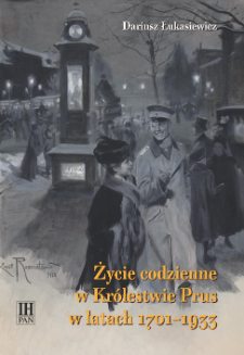 Życie codzienne w Kr&oacute;lestwie Prus w latach 1701-1933