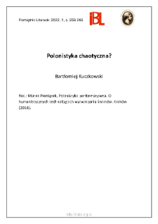 Polonistyka chaotyczna? Rec.: Marek Pieniążek, Polonistyka performatywna. O humanistycznych technologiach wytwarzania świat&oacute;w. Krak&oacute;w(2018)