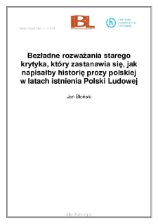 Bezładne rozważania starego krytyka, kt&oacute;ry zastanawia się, jak napisałby historię prozy polskiej w latach istnienia Polski Ludowej