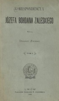 Korespondencya Józefa Bohdana Zaleskiego. T. 1