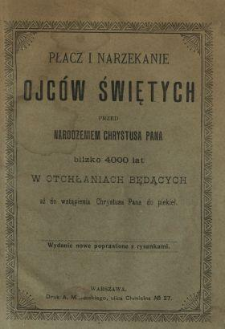 Płacz i narzekanie ojc&oacute;w świętych przed narodzeniem Chrystusa Pana, blizko 4000 lat w otchłaniach będących aż do wstąpienia Chrystusa Pana do piekieł.