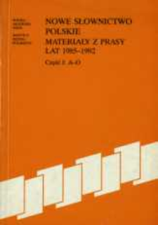 Nowe słownictwo polskie : materiały z prasy lat 1985-1992. Cz. 1, A-O