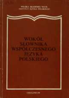 Wokół słownika współczesnego języka polskiego : materiały konferencji w Paszkówce, 26-28 XI 1986 r.