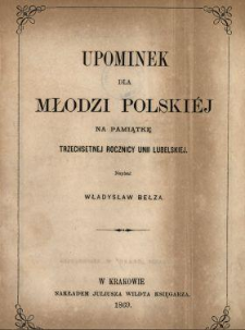 Upominek dla młodzi polskiéj : na pamiątkę trzechsetnej rocznicy Unii Lubelskiej