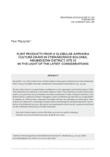 Flint products from a Globular Amphora culture grave in Stefankowice-Kolonia, Hrubiesz&oacute;w District, site 33 in the light of the latest considerations