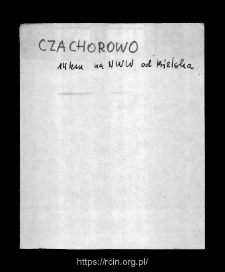 Czachorowo. Files of Bielsk district in the Middle Ages. Files of Historico-Geographical Dictionary of Masovia in the Middle Ages