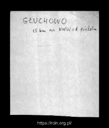 Głuchowo. Files of Bielsk district in the Middle Ages. Files of Historico-Geographical Dictionary of Masovia in the Middle Ages