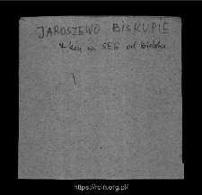 Jaroszewo Biskupie. Files of Bielsk district in the Middle Ages. Files of Historico-Geographical Dictionary of Masovia in the Middle Ages