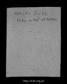 Majki Duże. Files of Bielsk district in the Middle Ages. Files of Historico-Geographical Dictionary of Masovia in the Middle Ages