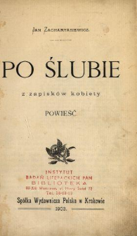 Po ślubie : z zapisk&oacute;w kobiety : powieść