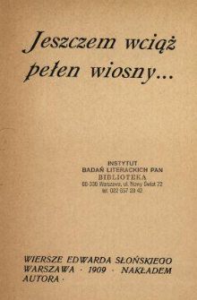 Jeszczem wciąż pełen wiosny... : wiersze Edwarda Słońskiego.